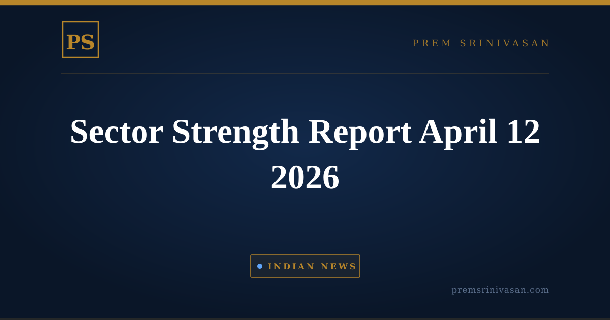 Sector Strength Report April 12 2026