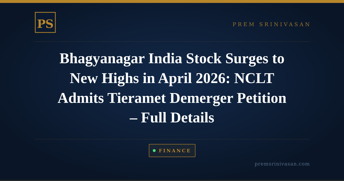 Bhagyanagar India Stock Surges to New Highs in April 2026: NCLT Admits Tieramet Demerger Petition – Full Details