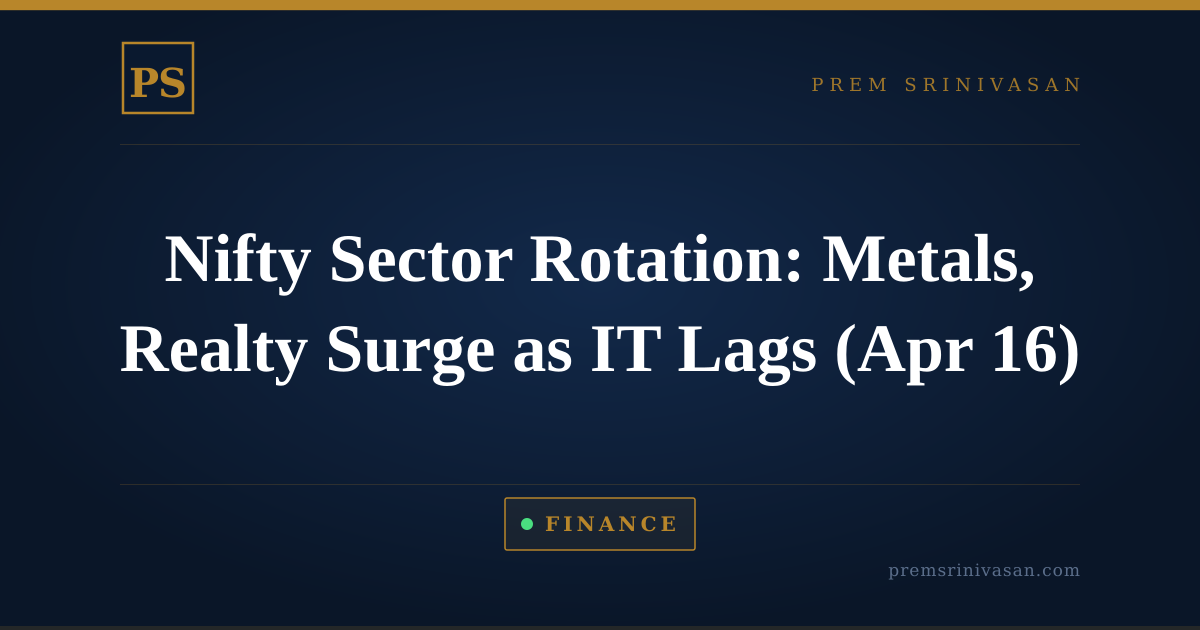 Nifty Sector Rotation: Metals, Realty Surge as IT Lags (Apr 16)