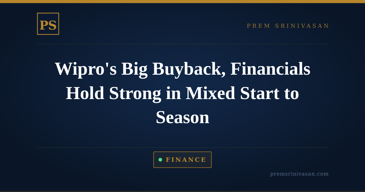 Wipro's Big Buyback, Financials Hold Strong in Mixed Start to Season